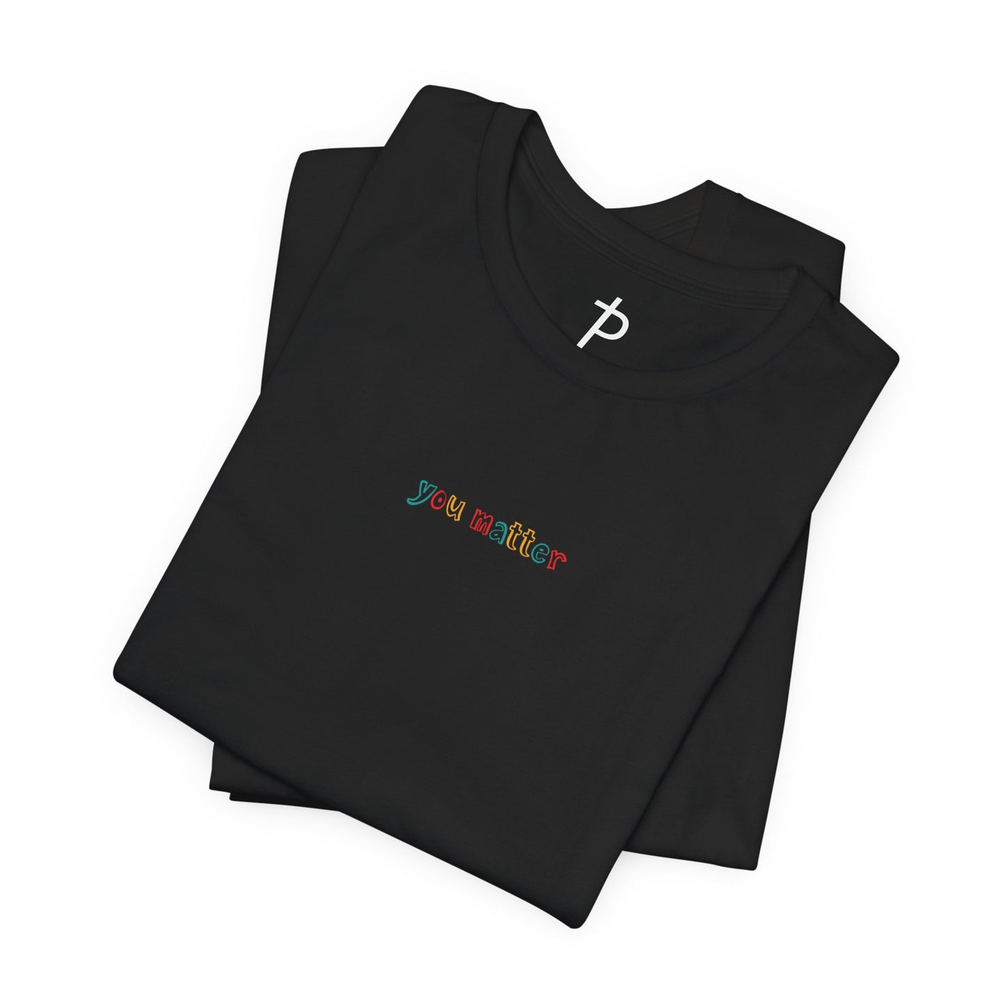 "you matter" Unisex Tee | Think Positive
