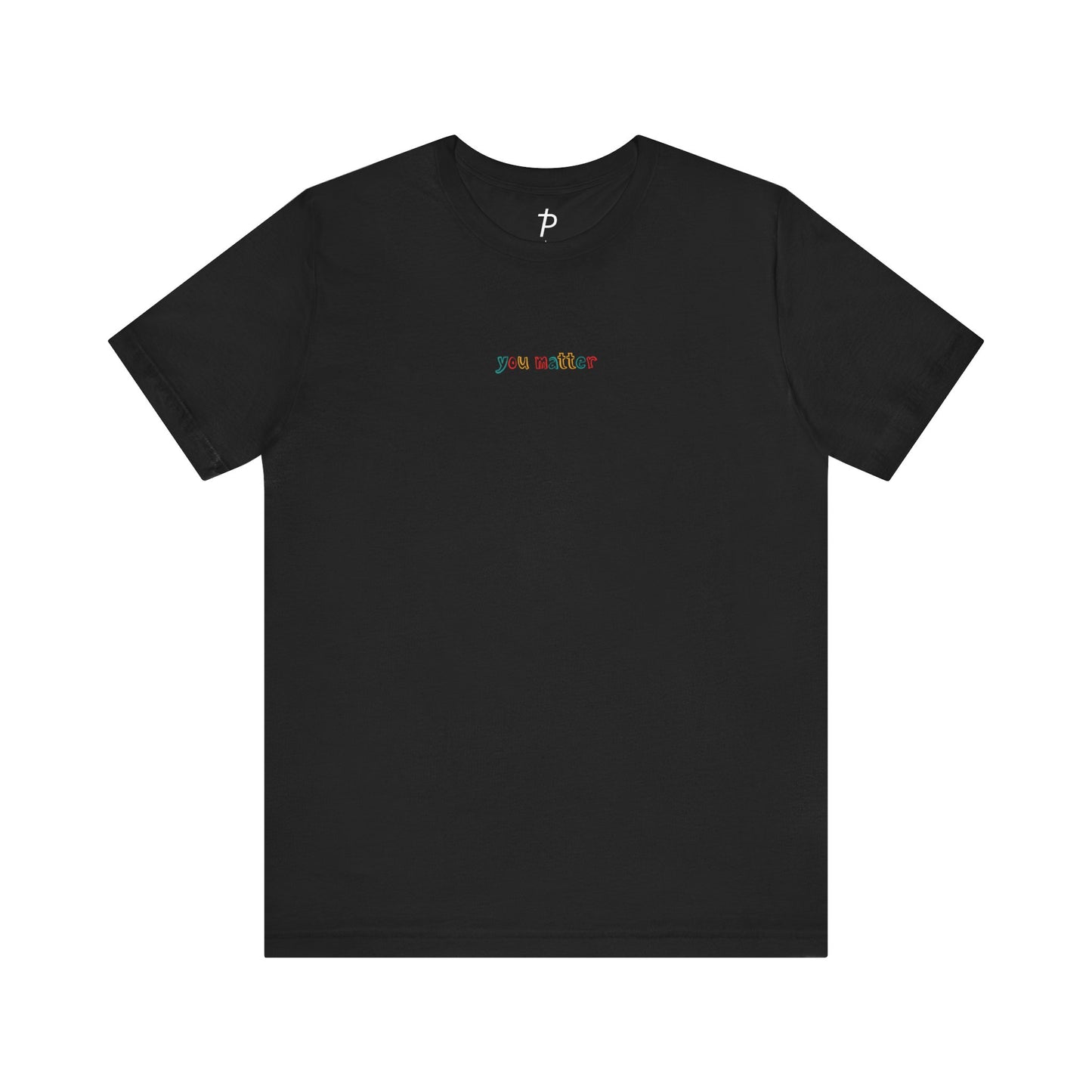 "you matter" Unisex Tee | Think Positive