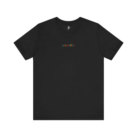 "you matter" Unisex Tee | Think Positive